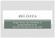 Big Data - Microsoft · 2016-07-19 · BIG DATA - MOTIVAÇÃO Aumento da geração e armazenamento digital de dados Aumento da capacidade de processamento em geral: Computadores,