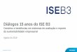 Diálogos 15 anos do ISE B3 · 2019-08-12 · INFORMAÇÃO PÚBLICA 3 •Órgão máximo de governança do índice. •Tem como missão garantir um processo transparente de construção