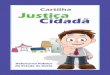Cartilha Justiça Cidadã - Goiás digital · A Cartilha Justiça Cidadã, que integra o programa de mesmo nome, desenvolvido pela Defensoria Pública do Estado de Goiás, tem o objetivo