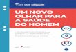 UM NOVO OLHAR PARA A SAÚDE DO HOMEM€¦ · a pesquisa Um Novo Olhar para a Saúde do Homem traz um recorte relevante sobre a percepção do brasileiro em relação ao tema e uma