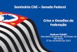 Seminário CAE Senado Federal Crise e Desafios da Federação · 2013-11-27 · 2. O problema da guerra fiscal: Renúncias fiscais de ICMS no Brasil 11 UF / Região Arrecadação