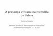 A presença africana na memória de Lisboa · No século XVI, os estrangeiros descrevem Lisboa como uma cidade onde ^são mais os cativos que os naturais. No século seguinte, mais
