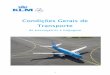 Condições Gerais de Transporte - KLM · pelo Ministério dos Transportes ("DOT") dos E.U.A. Contrato de Transporte significa as declarações e as disposições que constam do Bilhete,