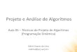 Projeto e Análise de Algoritmos - Edirlei Soares de Limaedirlei.3dgb.com.br/aulas/paa_2016_1/PAA_Aula_05_Programacao_D · PDF file Técnicas de Projeto de Algoritmos •Infelizmente,