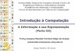 Introdução à Computaçãojoseana/IC_NA08.pdf · de 2; ele acusa, também, se o resultado ultrapassar a quantidade de bits representáveis na ULA, overflow. Aritmética em Complemento