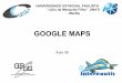 GOOGLE MAPS - Aula 08. Google Maps ¢â‚¬¢ Google Maps £© um servi£§o gratuito de pesquisa e visualiza£§££o