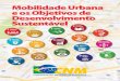 Mobilidade Urbana Urbana e... · 2018-06-11 · A mobilidade urbana apresenta limitações nas políticas de transporte público co - letivo e ativo, incentivos ao veículo individual
