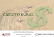 Apresentação do PowerPoint - Agricultura MG · 2016-06-29 · Abril/2016 comparado a Julho/2014 - Abril/2015. Valores em bilhões de Reais. Fonte: Banco Central do Brasil (BCB)