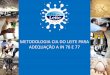METODOLOGIA CIA DO LEITE PARA ADEQUAÇÃO A IN 76 E 77silemg.com.br/wp-content/uploads/2019/04/IN-77... · Manual Sanitário, fornecimento do mix, fomento ao exame brucelose e tuberculose