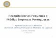 Recapitalizar as Pequenas e Médias Empresas Portuguesas · de soluções e medidas de política regulatória para melhorar o acesso das PME ao mercado de capitais. •O fórum tem,