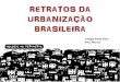 RETRATOS DA URBANIZAÇÃO BRASILEIRA · PROCESSO DE URBANIZAÇÃO ... EVOLUÇÃO DA POPULAÇÃO URBANA BRASILEIRA O Brasil tornou-se um país predominantemente urbano no final da