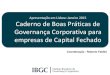 Apresentação em Lisboa: Janeiro 2015 Caderno de Boas ... · - A implementação das boas práticas de Governança Corporativa nas empresas de capital fechado faz parte do seu processo