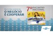 Porto Alegre/RS -10.11 2016 - Negocio... · 2017-06-06 · VANTAGENS E OPORTUNIDADES DA COOPERAÇÃO • Aumento do poder de barganha: compras e vendas coletivas. • Compartilhar