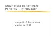 Arquitetura de Software Parte 1/3 – Introdução* · Arquitetura de Software Parte 1/3 - Introdução Jorge H. C. Fernandes Junho de 1999. Title: ArquiteturaSoftware1De3.PDF Author: