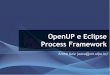 OpenUP e Eclipse Process Framework - UFPEprocessos/TAES3/slides-2007.2/OpenUP_e_EPF-aa… · Eclipse Process Framework (EPF): ... Fonte: EPF Short Tutorial at EclipseCon 2007. 07/11/07