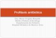 Profilaxis antibiótica · Profilaxis en el paciente esplenectomizado yRecordar indicar las vacunas!!!!!-30-60% no reciben vacuna antineumocóccica-Debe administrarse en las cirugías