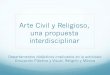 Arte Civil y Religioso, una propuesta interdisciplinar · Arte Civil y Religioso, una propuesta interdisciplinar Departamentos didácticos implicados en la actividad: Educación Plástica