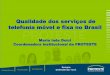 Qualidade dos serviços de telefonia móvel e fixa no Brasil · sucedida em termos de acesso aos telefones fixos e móveis (principalmente estes). Os números mais recentes, de junho,