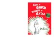 12 mm O Grinch nao gosta do Natal!Dr. Seuss e um dos autores de livros infantis mais queridos de todos os tempos. As suas obras, com palavras simples, textos ritmados e ilustracoes