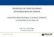 INGRESSO DE PROFISSIONAIS ESTRANGEIROS NO BRASIL · 2013-03-27 · Portador de visto temporário • Formulário de Pessoa física preenchido e assinado pelo profissional, • Tradução