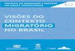 VISÕES DO CONTEXTO MIGRATÓRIO NO BRASIL - MJSP autoriza emprego de … · 2018-12-11 · Revisão de conteúdo Marcelo Torelly Revisão de língua portuguesa Ana Terra Projeto gráfico