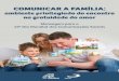 COMUNICAR A FAMÍLIA - irp-cdn.multiscreensite.com€¦ · coração da capacidade da família de ser comunicada e de comunicar; e, em geral, é o paradigma de toda a comunicação