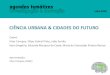 CIÊNCIA URBANA & CIDADES DO FUTURO€¦ · às cidades portuguesas e propor respostas de I&I articuladas e inovadoras, a implementar de forma colaborativa entre os vários atores
