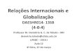 Relações Internacionais e Globalização€¦ · Relações Internacionais e Globalização DAESHR014- 13SB (4-0-4) Professor Dr. Demétrio G. C. de Toledo –BRI demetrio.toledo@ufabc.edu.br