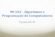 MC102 - Algoritmos e Programação de Computadoresmelloferreira/aulas/2017/mc102mn/aula01.pdf · MC102 - Algoritmos e Programação de Computadores Aulas: 4ª (CB08) e 6ª (CB02)