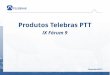 Produtos Telebras PTT - IX.br · Amazônia Conectada Parcerias Estratégicas Comunicação de Dados e Internet no Interior do Estado Cabo Subfluvial 220 Km Lançamento até março