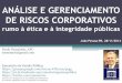ANÁLISE E GERENCIAMENTO DE RISCOS CORPORATIVOS · autarquias como parte do seu modelo gerencial (TC-011.745/2012-6, Acórdão nº 2.467/2013-TCU-Plenário). Determinação à SEAUD