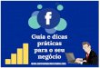 Facebook - Guia e Dicas práticas para o seu negóciocarloseduardocarvalho.com/wp-content/uploads/2019/04/E-book-PD… · facebook: um guia de como utilizar o facebook para otimizar