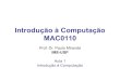 Introdução à Computação MAC0110 - USPpmiranda/mac110_1s14/aulas/aula1.pdf · • Software Básico ou Sistema Operacional: – É um programa ou um conjunto de programas que faz