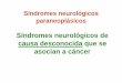 Síndromes neurológicos paraneoplásicos€¦ · Síndromes neurológicos paraneoplásicos Síndromes neurológicos de causa desconocida que se asocian a cáncer