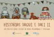 HISTÓRIAS DAQUI E DALI II · 2019-12-11 · Histórias Daqui e Dali II/ Stories From Here and Beyond II Texto/Story: EB 2.3 Maria Alberta Menéres; Santa Cruz High School; Escola