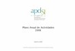 Plano Anual de Actividades 2008 - APDSI · nomeadamente nos domínios da Saúde, Justiça, Educação, Negócio Electrónico para além do Fórum Profissional. Todas estas actividades,