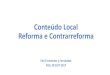 Conteúdo Local Reforma e Contrarreforma · Conteúdo Local - Rodadas 1 a 4 (1999 / 2002) •Edital e contrato de concessão desde o 1º leilão com cláusulas de CL; •Incentivar