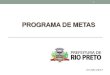 PROGRAMA DE METAS - Prefeitura de Rio Preto€¦ · •Capacitação: •De 350 agentes sobre doenças crônicas transmissíveis e de 70 ... Menos Frio” cerca de 50.000 peças –