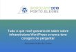 coragem de perguntar infraestrutura WordPress e nunca teve … · 2018-05-08 · coragem de perguntar Alessandro Huber dos Santos. WordCamp Porto Alegre 2018 2 Short Bio & Roadmap