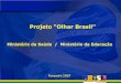 Projeto “Olhar Brasil” · Projeto “Olhar Brasil” Objetivos: • identificar problemas de visão em crianças e jovens na rede pública de ensino fundamental, adultos atendidos