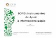 SOFID: Instrumentos de Apoio à Internacionalização · • Exitstrategy:tem de ficar definida à partida uma forma do Fundo alienar a sua posição. Participante 6. Estrutura do
