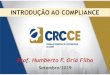 INTRODUÇÃO AO COMPLIANCE - CRC-CE · BANCOS - Comissão de Compliance.Cartilha Função de Compliance . São Paulo: PwC, julho/2009. Programa do curso. Prof. Humberto F. Oriá Filho