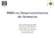RMN no Desenvolvimento de fármacosjoinqui.qui.ufmg.br/2010/download/MC14-2.pdf · 2020-03-25 · RMN no Desenvolvimento de fármacos José Daniel Figueroa-Villar Grupo de Química