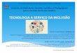 TECNOLOGIA A SERVIÇO DA INCLUSÃOarquivo.anec.org.br/forumdediretores/wp-content/uploads/... · 2016-06-20 · Art. 4o Toda pessoa com deﬁciência tem direito à igualdade de oportunidades