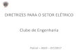 DIRETRIZES PARA O SETOR ELÉTRICO Clube de Engenharia Artur Obino - Diretrizes... · 2017-08-02 · G1 Compromissos da reforma e elementos de coesão Autoprodução como elemento