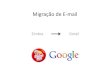 Migração de E-mail - crememel.com.brcrememel.com.br/intra/wp-content/uploads/2014/03... · Migração de E-mail Zimbra Gmail . Orientações Importantes • Este procedimento deve