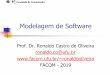 Modelagem de Software - FACOMronaldooliveira/MDS-2019-2/Aula1... · Produção automobilística em massa (Daimler e Benz, 1896) ... Software de Inteligência Artificial ... foguete
