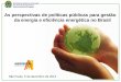 As perspectivas de políticas públicas para gestão …...As perspectivas de políticas públicas para gestão da energia e eficiência energética no Brasil São Paulo, 5 de dezembro