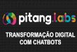 COM CHATBOTS TRANSFORMAÇÃO DIGITAL · liderando uma iniciativa chamada Pitang Labs, onde o foco são projetos voltados para inovação; Alguns exemplos: Computação Cognitiva;