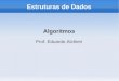 Estruturas de Dados - CIC/UnBalchieri/disciplinas/graduacao/ed/algoritmos.pdf · Algoritmos (definição) Sequência finita de instruções para executar uma tarefa Bem definidas